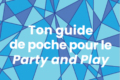 Ton guide de poche pour le Party and Play